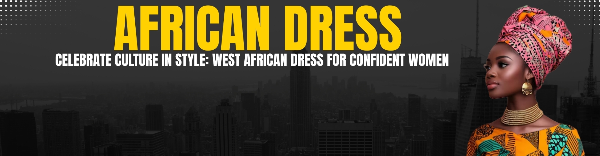 Explore the Elegance of West African Women's Dresses: Timeless Styles and Vibrant Fabrics